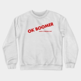 Ok boomer have a terrible day Crewneck Sweatshirt